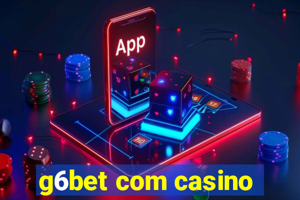 g6bet com casino